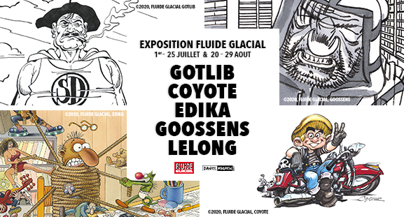 Exposition Fluide Glacial ddie  Gotlib, Coyote, dika, Goossens et Lelong, du 1er au 25 juillet puis du 20 au 29 aot 2020,  la galerie Daniel Maghen